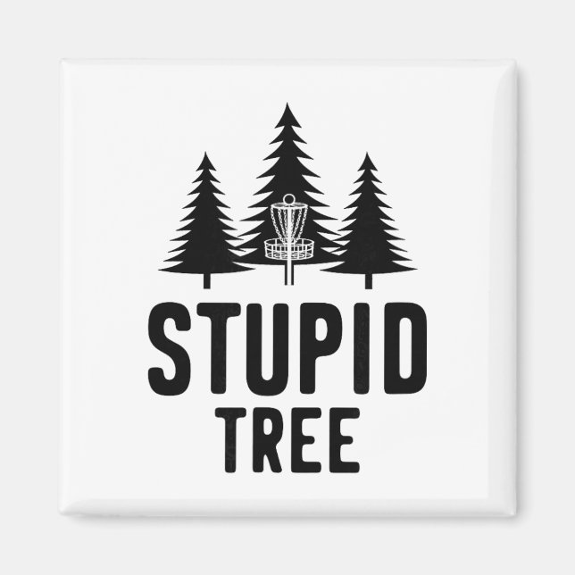 Stupid Tree Disc Golf Funny Frisbee Golf Gift  Magnet (Front)
