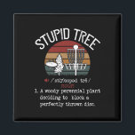 Stupid Tree Disc Golf Funny Gift Frisbee Vintage  Magnet<br><div class="desc">Stupid Tree Disc Golf Funny Gift Frisbee Vintage</div>