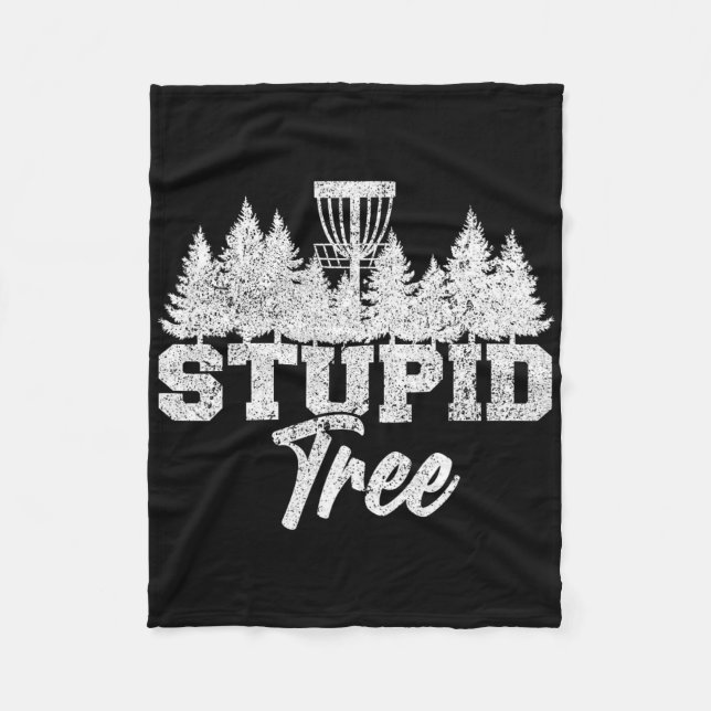 Stupid Tree Disc Golf Players Flying Disc Golfers  Fleece Blanket (Front)