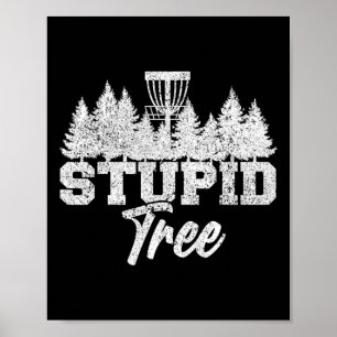 Stupid Tree Disc Golf Players Flying Disc Golfers Poster