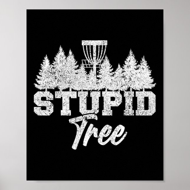 Stupid Tree Disc Golf Players Flying Disc Golfers  Poster (Front)