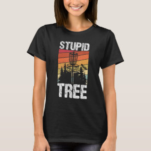 Stupid Tree Disc Golf Sport Frisbee Fans Disc Gol T-Shirt