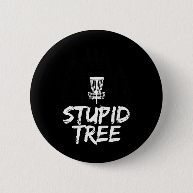 Stupid Tree Disc Golf T Shirt Funny Frisbee Golf T 2 Inch Round Button (Front)