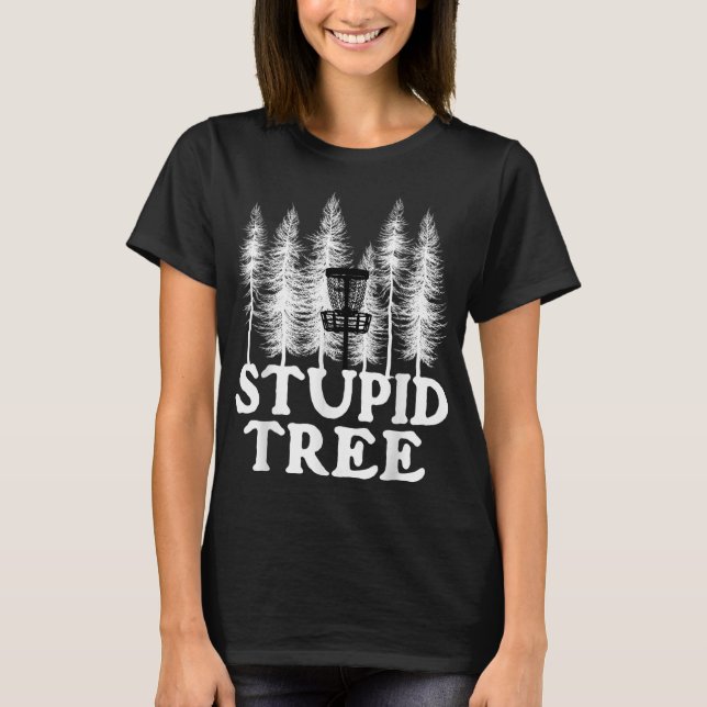 Stupid Tree Funny Disc Golf Player Flying Disc Gol T-Shirt (Front)