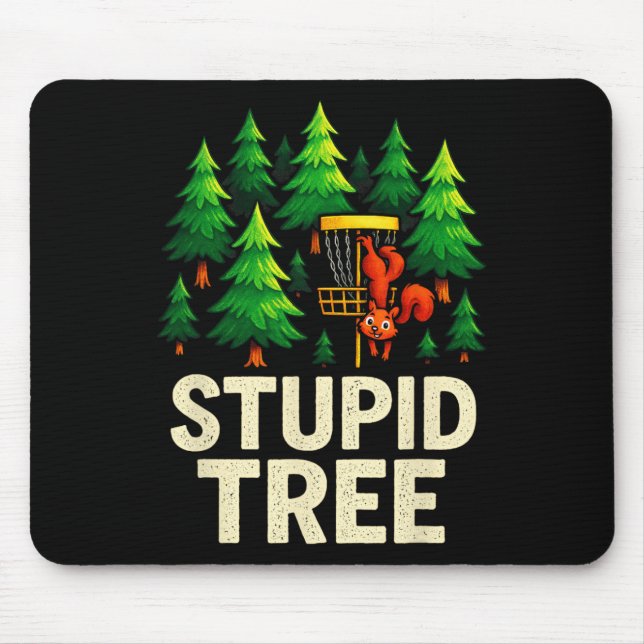 Stupid Tree - Funny Disc Golf Squirrel  Mouse Pad (Front)