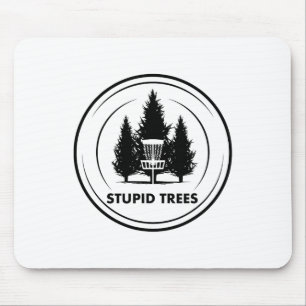 Stupid Trees Disc Golf Frisbee Golf Funny Humour G Mouse Pad