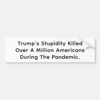 Stupid Trump Killed Americans Hankamer Artjunkhaus Bumper Sticker