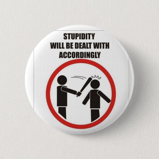 Stupidity 2 Inch Round Button (Front)