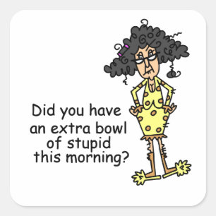 Stupidity Humour Square Sticker