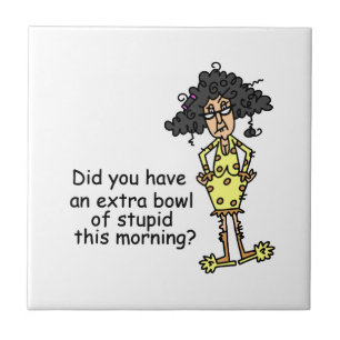 Stupidity Humour Tile