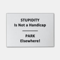 Stupidity is Not a Handicap. Park Elsewhere!