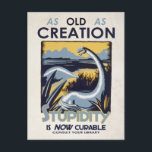 Stupidity is NOW curable! Postcard<br><div class="desc">Based on an original WPA/Federal Art Project poster advocating syphilis testing and treatment, this funny postcard features a woodcut illustration of two dinosaurs in a swamp. The caption reads, "As OLD as Creation... Stupidity is NOW Curable. Consult your library." The back of the postcard is blank, but can be customized...</div>