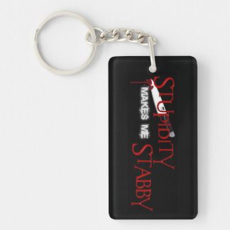Stupidity makes me Stabby Keychain