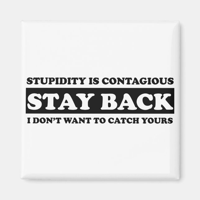 Stupidty is contagious: Stay Back! Magnet (Front)