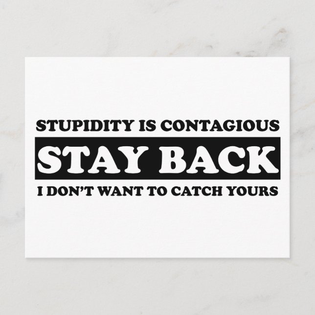 Stupidty is contagious: Stay Back! Postcard (Front)