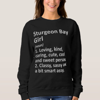 Sturgeon Bay Girl Wi Wisconsin Funny City Home Roo Sweatshirt