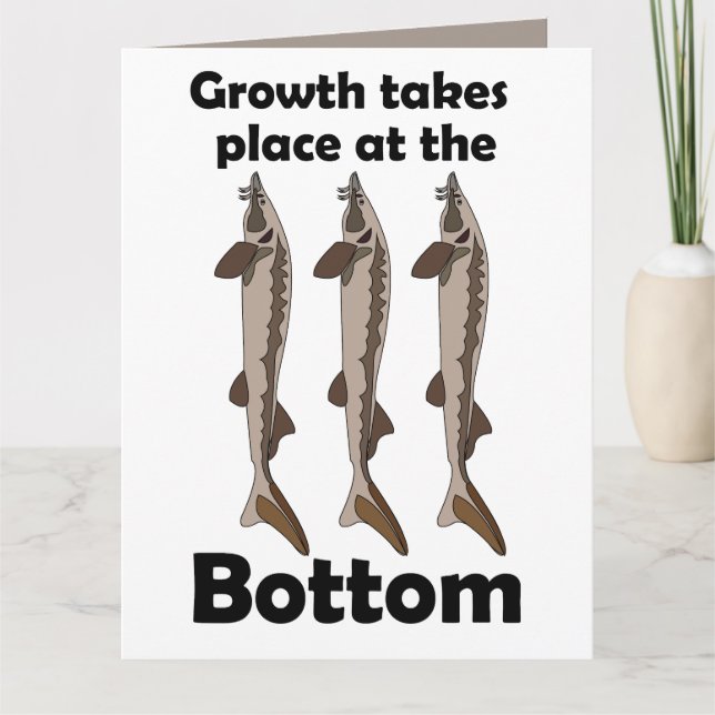 Sturgeon Fish Bottom Dweller Inspirational Quote Card (Front)