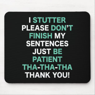 Stutter Stuttering Awareness Please Don't Finish M Mouse Pad