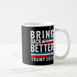 Style Bring Back Better Trump 2024  Coffee Mug