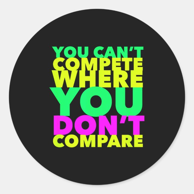 Style Conscious You Can't Compete Where You Don't  Classic Round Sticker (Front)