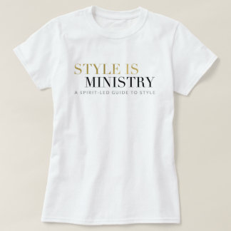 Style Is Ministry Tshirt