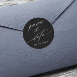 Stylish Black & White Wedding Save the Date  Classic Round Sticker<br><div class="desc">Black and white stylish calligraphy wedding save the date sticker. For more advanced customization of this design,  please click the BLUE DESIGN TOOL BUTTON.</div>