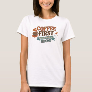 Stylish COFFEE FIRST EVERYTHING SECOND Style T-Shirt
