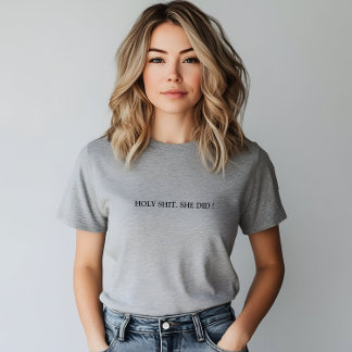 Stylish Grey Holy Shit. She Did Slogan T-Shirt