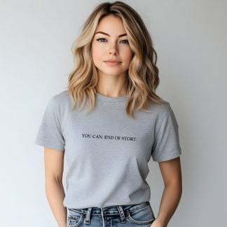 Stylish Grey You Can. End Of Story Slogan T-Shirt