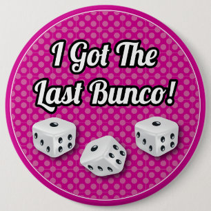 Stylish I Got The Last Bunco! 6 Inch Round Button