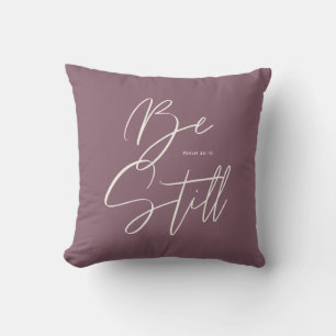 Stylish Modern Be Still Text Psalm Custom Colour Throw Pillow