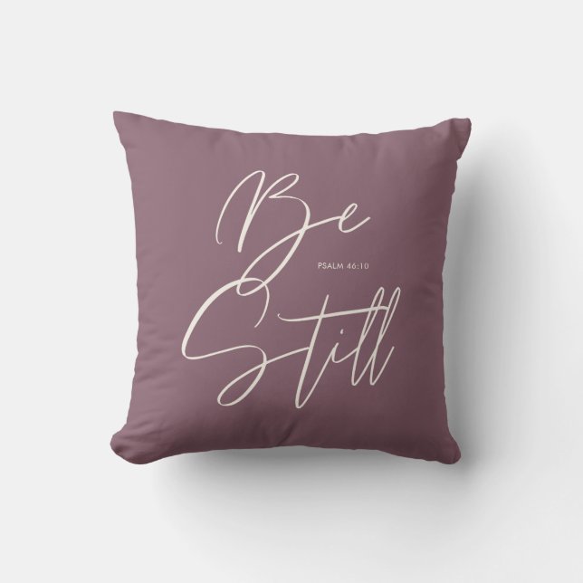 Stylish Modern Be Still Text Psalm Custom Colour Throw Pillow (Front)