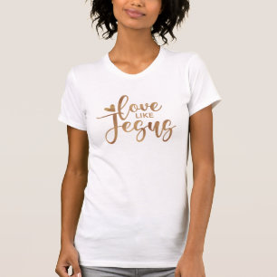 Stylish Modern Typography Love Like Jesus Gold T-Shirt