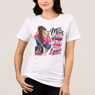 Stylish Mom A Little Bit Crazy Whole love T shirt