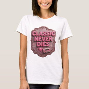 Stylish Pink CLASSIC NEVER DIES Tee