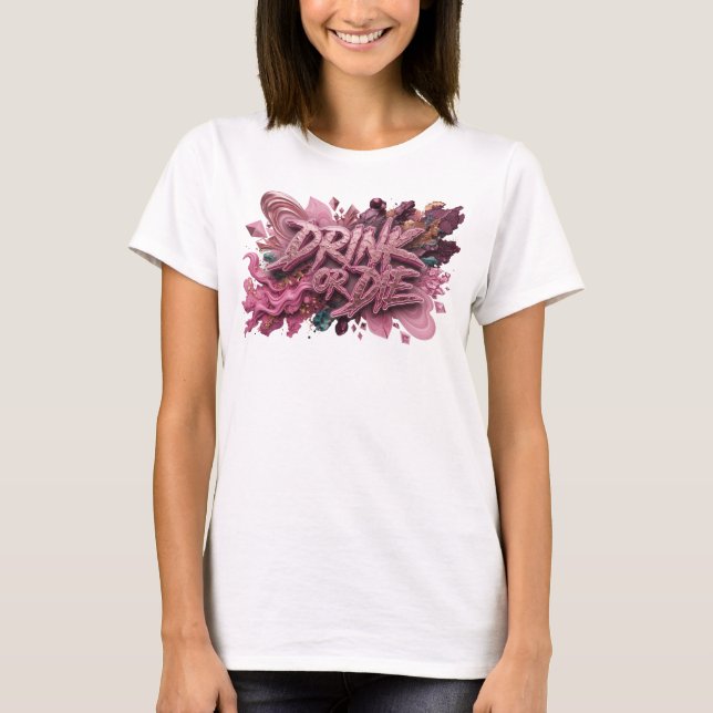 Stylish Pink DRINK OR DIE Tee (Front)