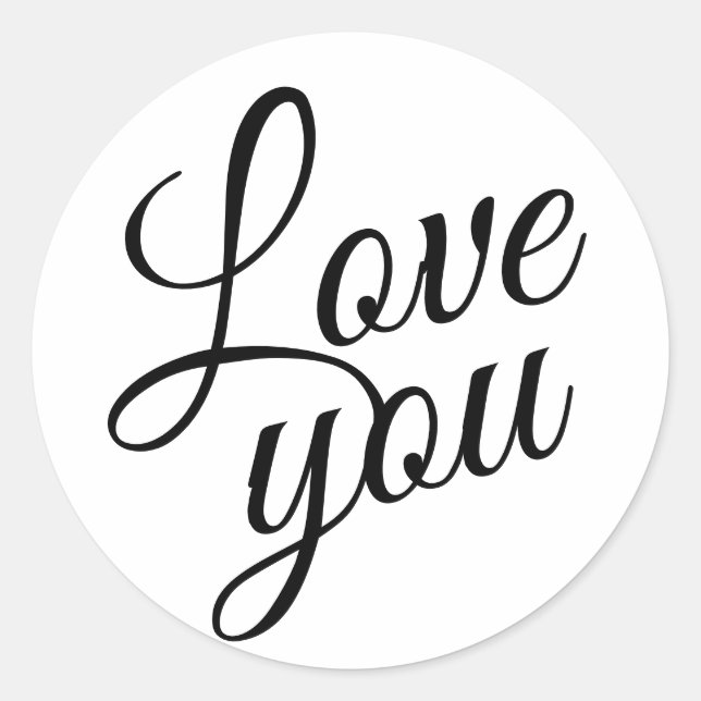 Stylish Script Cute Love You Quotes Classic Round Sticker (Front)