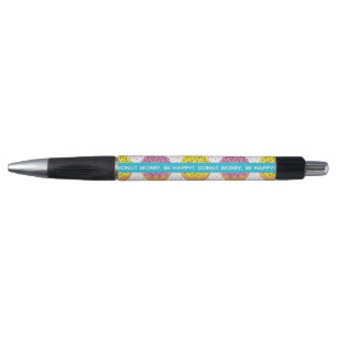 Stylo ne vous inquiétez pas être heureux avec des arrosa