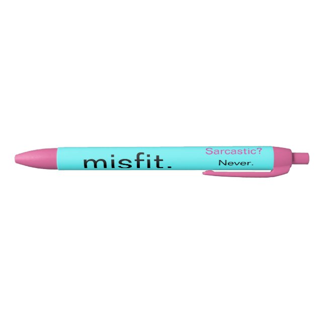 Stylo Noir Inapte. "Moi ? Sarcastique ? Jamais." (Bas)