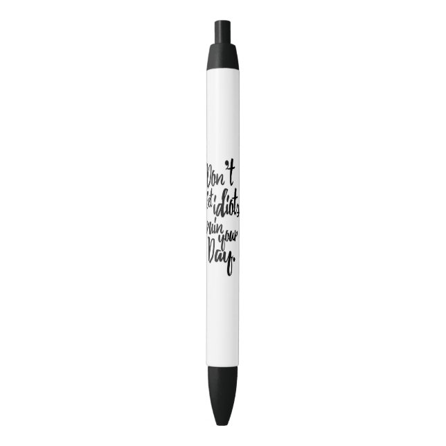 Stylo Noir Ne laissez pas les idiots ruiner votre citation (devant Vertical)