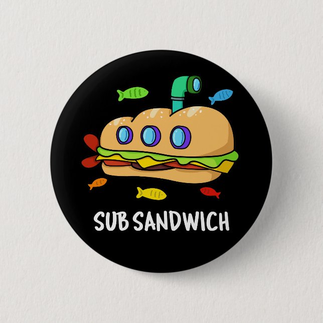 Sub Sandwich Funny Food Pun Dark BG 2 Inch Round Button (Front)