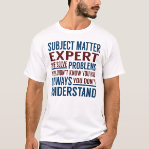 Subject Matter Expert Solve Problems T-Shirt