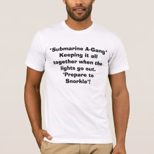 *Submarine A-Gang* Keeping it all together whe... T-Shirt
