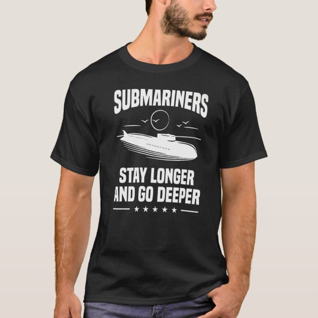 Submariners Stay Longer And Go Deeper Navy Submari T-Shirt (Front)