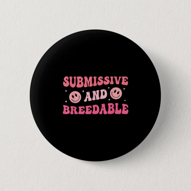 Submissive And Breedable Groovy - Uni-adults, Blac 2 Inch Round Button (Front)