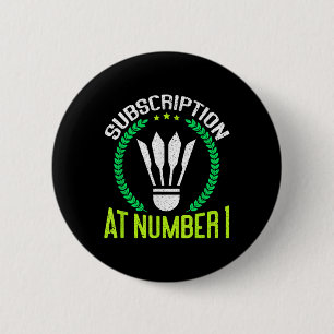 Subscription At Number 1 Funny Badminton  2 Inch Round Button
