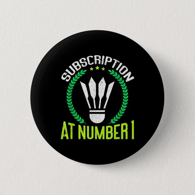 Subscription At Number 1 Funny Badminton  2 Inch Round Button (Front)