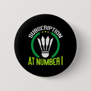 Subscription At Number 1 Funny Badminton  2 Inch Round Button