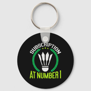 Subscription At Number 1 Funny Badminton  Keychain