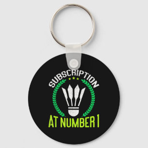 Subscription At Number 1 Funny Badminton  Keychain